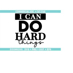 I can do hard things SVG, Motivational quotes Svg, Inspirational sayings Svg, Positive quotes Svg, Motivation Svg cut fi