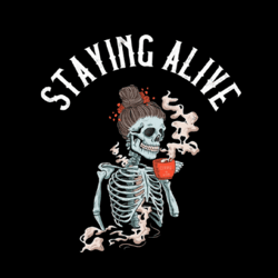 Staying Alive Png, Skeleton Coffee Png, Coffee Skull Png, Funny Halloween Png Shirt Design, Spooky Mom