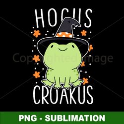 Hocus Croakus Witch Hat - Funny Halloween Frog - Adorable Sublimation PNG Download