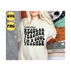 I'm Not Like A Regular Teacher I'm A Cool Teacher Svg PNG, Teacher Gift Svg, Teacher Shirt Svg, Silhouette, Cricut, cut