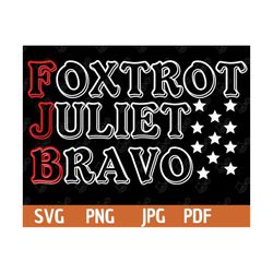 Foxtrot Juliet Bravo SVG, FJB Pro America svg, Foxtrot Juliet Bravo png, Clipart for Cricut, Politic svg, Funny Joe Bide
