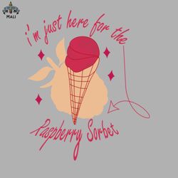 Raspberry sorbet Im Just Here For The Raspberry Sorbet Sublimation PNG Download