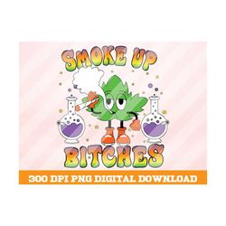 Smoke Up Bitches Png, Retro Weed PNG, Retro Vintage Png, Weed Leaf png, Smoke Vintage  png, Retro Png, Boho Png, Instant