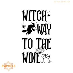 Witch Way To The Wine Spooky Witch SVG Digital Cricut File