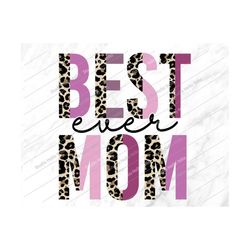 Best Mom Ever Png, Best Mom Ever, Mom Png, Sublimation Png, Mom,Mother,Mama,Mothers Day,Shirt,Mom Shirt,Mothers day shir