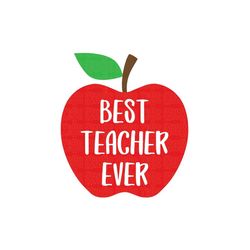 Best Teacher Ever Svg, Teacher Svg, School svg, Teach Svg Teacher Appreciation Teacher Life Teacher Shirt apple svg png