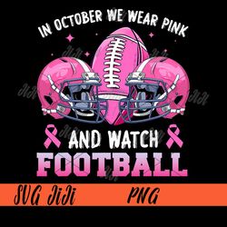 In October We Wear Pink And Watch Football PNG, Breast Cancer Football PNG