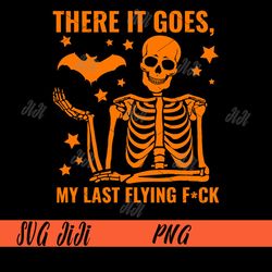 There It Goes My Last Flying Fuck PNG, Halloween Skeleton PNG, Halloween Skeleton PNG