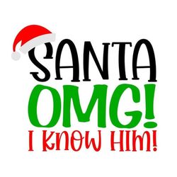 Santa SVG, Santa, OMG, I Know Him!, Christmas SVG, Digital Download, Cut File, Sublimation, Clip Art (individual svg/dxf