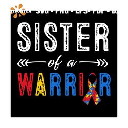 Sister Of A Warrior Autism Awareness Svg, Autism Svg, Sister Svg, Warrior Svg, Autism Girl Svg, Ribbon Svg, Awareness Da