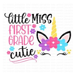 Little Miss First Grade Cutie Unicorn SVG, First Day of School SVG, Digital Download, Cut File, Sublimation (includes sv