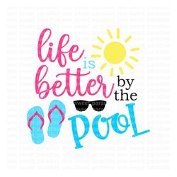 Summer SVG, Life is Better by the Pool SVG, Beach SVG, Digital Download, Cut File, Sublimation, Clip Art (includes svg/d