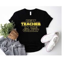 Best teacher in the galaxy shirt, Teacher Shirt, Teacher Appreciation, Teacher Life Shirt, Star Wars Gift, Galaxy Shirt,