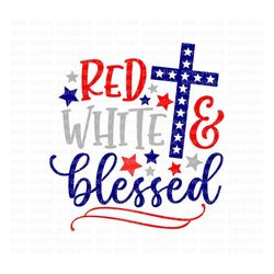 4th of July SVG, Red, White, and Blessed SVG, Patriotic, Digital Download, Cut File, Sublimation, Clip Art (svg/png/dxf