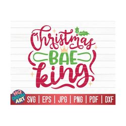 Christmas Bae King SVG / Christmas Baking Quote SVG / Cricut / Silhouette Studio / Cut File / Clipart | Printable | Vect