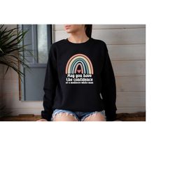 May You Have The Confidence Of A Mediocre White Man Sweatshirt, Funny Feminist Sweater, Women Empowerment Sweatshirt, Gi