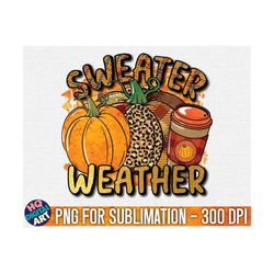 Sweater Weather Fall Sublimation PNG / Fall T-shirt design / Digital Files for Sublimation / Transparent Background PNG