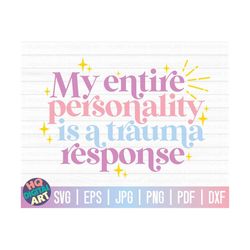 My entire personality is a trauma response SVG / Funny mental health SVG / Free Commercial Use / Cut Files for Cricut /