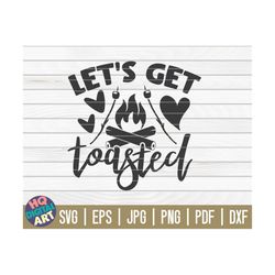 Let's get toasted SVG  / Camping quote / Cut File / clipart / printable / vector | commercial use | instant download