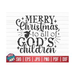 Merry Christmas to all of God's children SVG / Religious Christmas SVG / Cricut / Silhouette Studio / Cut File / Clipart