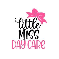 Little Miss Day Care SVG, Day Care SVG, Preschool SVG, Digital Download, Cut File, Sublimation, Clip Art (svg/png/dxf/jp