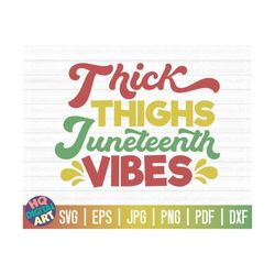 Thick thighs Juneteenth vibes SVG / Juneteenth SVG / Free Commercial Use / Cut Files for Cricut / Clipart / Vector / Ins