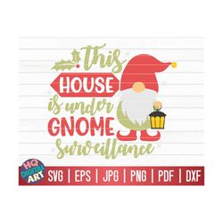 This house is under gnome surveillance SVG / Christmas Gnome Quote SVG / Cricut / Silhouette Studio / Cut File / Clipart