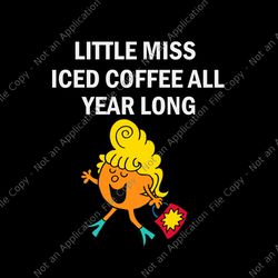 Little Miss Iced Coffee All Year Long Svg, Orange Funny Smiling Little Miss Pumpkin Spice Halloween Svg, Little Miss Pum