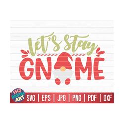 Let's stay gnome SVG / Christmas Gnome Quote SVG / Cricut / Silhouette Studio / Cut File / Clipart | Printable | Vector
