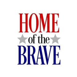 Home of the Brave SVG, 4th of July SVG, Patriotic SVG, Digital Download, Cut File, Sublimation, Clip Art (includes svg/p