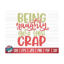 Being naughty gets you crap SVG / Funny Christmas Quote SVG / Cricut / Silhouette Studio / Cut File / Clipart | Printabl