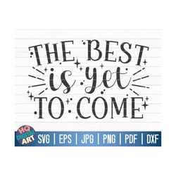 The best is yet to come SVG / New year's eve SVG / Cricut / Silhouette Studio / Cut File / Clipart | Printable