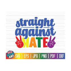 Straight against hate SVG / Lgbtq Pride SVG / Gay Pride SVG / Free Commercial Use / Cut Files for Cricut Instant Downloa