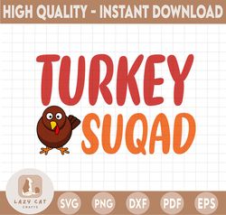 Turkey Squad Svg,Thanksgiving Svg Png, Fall Svg, Autumn Quotes & Sayings, Thanksgiving Thankful Fall Svg Png digital