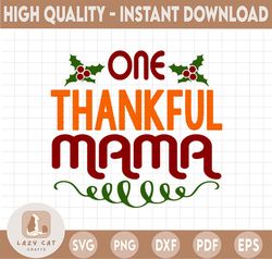 One Thankful Mama Svg, Thankful Svg Png, Thanksgiving Svg, Fall png Svg, Thanksgiving Svg dxf eps png Digital Download