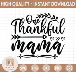 One thankful mama svg, blessed mama svg, thanksgiving mom svg, fall mom svg, thanksgiving mama Svg dxf eps png Digital D