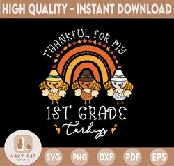 1st Grade Turkeys Svg, Thankful For My 1st Grade Turkeys Rainbow Svg, Thanksgiving Svg Png, Fall svg dxf eps png Digial