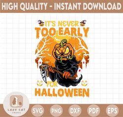 It's Never Too Early For Halloween Png, Funny Halloween Png, Fall Png, Early Halloween Png, Pumpkin Ghost Png, Pumpkin,