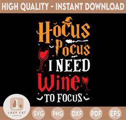 Hocus Pocus I Need Wine To Focus svg, Hocus pocus svg, Funny svg, Halloween svg, Wine svg, Witch svg, Witch hat svg, Bro