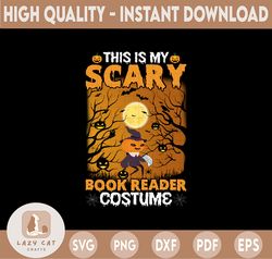This Is My Scary Book Reader Costume Halloween PNG, Halloween Gift png, Happy Halloween png, Book Reader Halloween, Digi