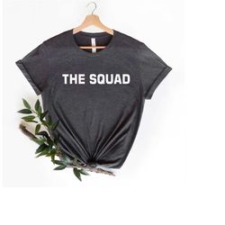 Cool Squad Shirt, The Squad Shirt, Shirt For Groups, Super Soft & Comfy Unisex T-shirt, TeeFor Team, Bachelorette Party