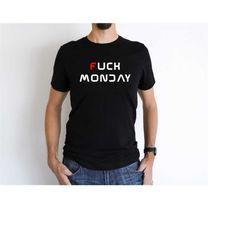 Fuck Monday shirt, Monday syndrome shirt, funny shirt, sarcastic women tee, sarcasm women shirt, offensive shirts,,Funny