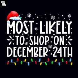 Most Likely To Shop On December th Funny Family Christmas, Christmas PNG Download