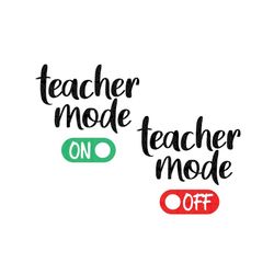 Teacher Mode Svg, Teacher Svg, Teach Svg, Gift for Teacher Svg, Teacher Life teacher shirt teacher appreciation SVG Png