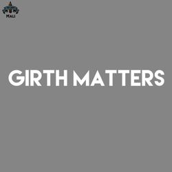 Girth Matters offensive funny PNG