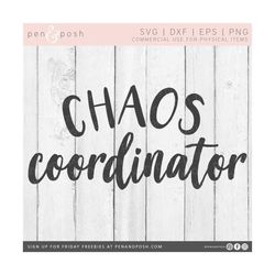 Chaos Coordinator SVG - Chaos Coordinator SVG File - Mom SVG - Teacher Svg - Svg FIles - Mothers Day Svg - Svg Files for