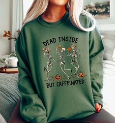 Dead Inside But Caffeinated Sweater, Dead Inside Sweatshirt, Pumpkin Skeleton Sweater, Halloween T-Shirt, Pumpkin Sweats