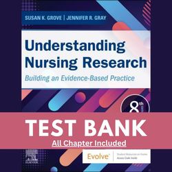 TEST BANK FOR Understanding Nursing Research Building an Evidence-Based Practice 8th Edition BY SUSAN K GROVE & JENNIFER
