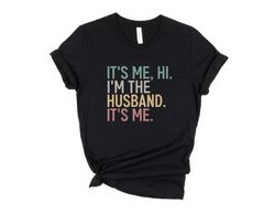 it's me hi i'm the husband shirt, funny husband shirt, taylor swiftie husband shirt, best husband ever,gift for husband,