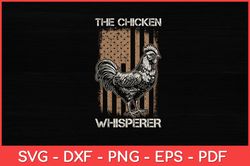 The Chicken Whisperer American Flag Farming Lover Svg Design